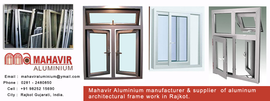  Mahavir Aluminium manufacturer & supplier  of aluminum 
architectural framework in Rajkot